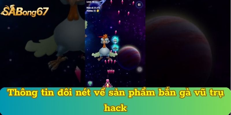 Thông tin đôi nét về sản phẩm bắn gà vũ trụ hack