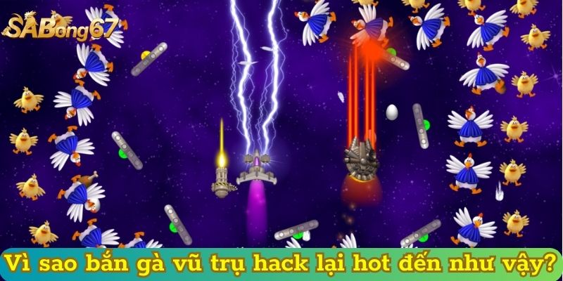 Vì sao bắn gà vũ trụ hack lại hot đến như vậy?